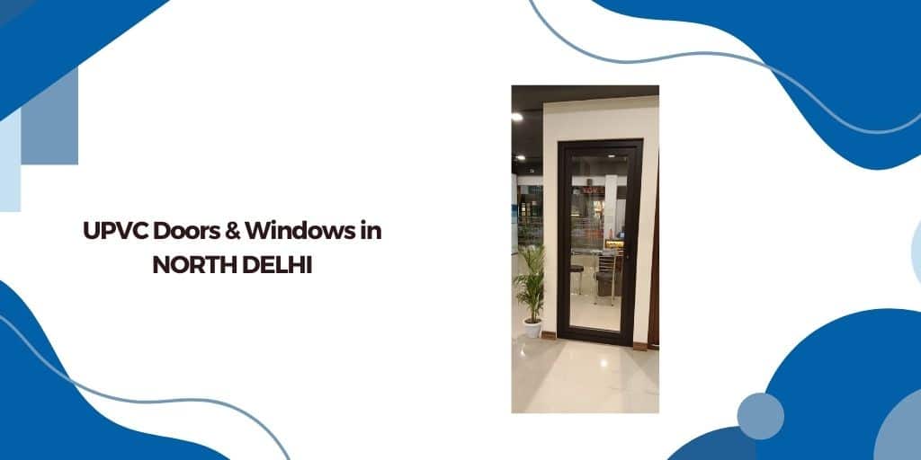 Best UPVC Doors and Windows in North Delhi
