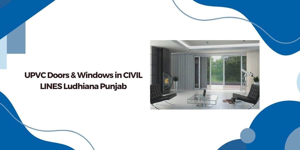UPVC Doors and Windows in Civil Lines Ludhiana Punjab