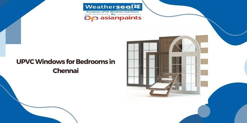 UPVC Windows for Bedrooms in Chennai