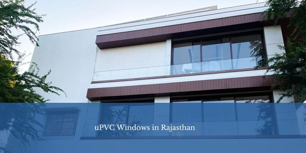 Best uPVC Windows in Rajasthan